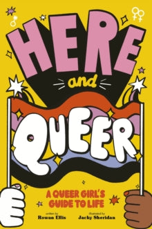 Here and Queer: a Queer Girls Guide to Life