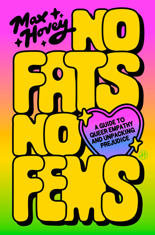 (Pre-Order) No Fats, No Fems: A Guide to Queer Empathy and Unpacking Prejudice