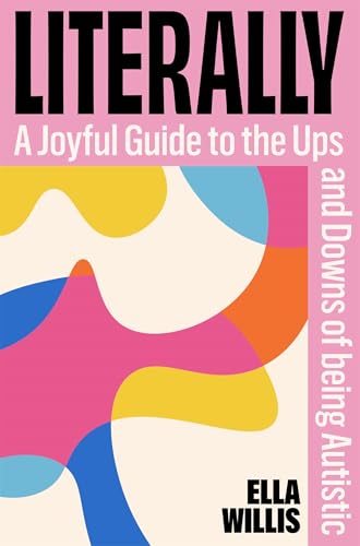 (Pre-Order) Literally: A joyful Guide to the Ups and Downs of Being Autistic