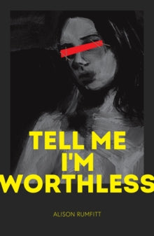 Tell Me I’m Worthless